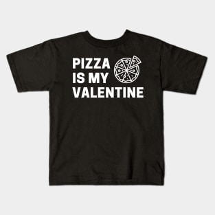 Pizza Is My Valentine Kids T-Shirt